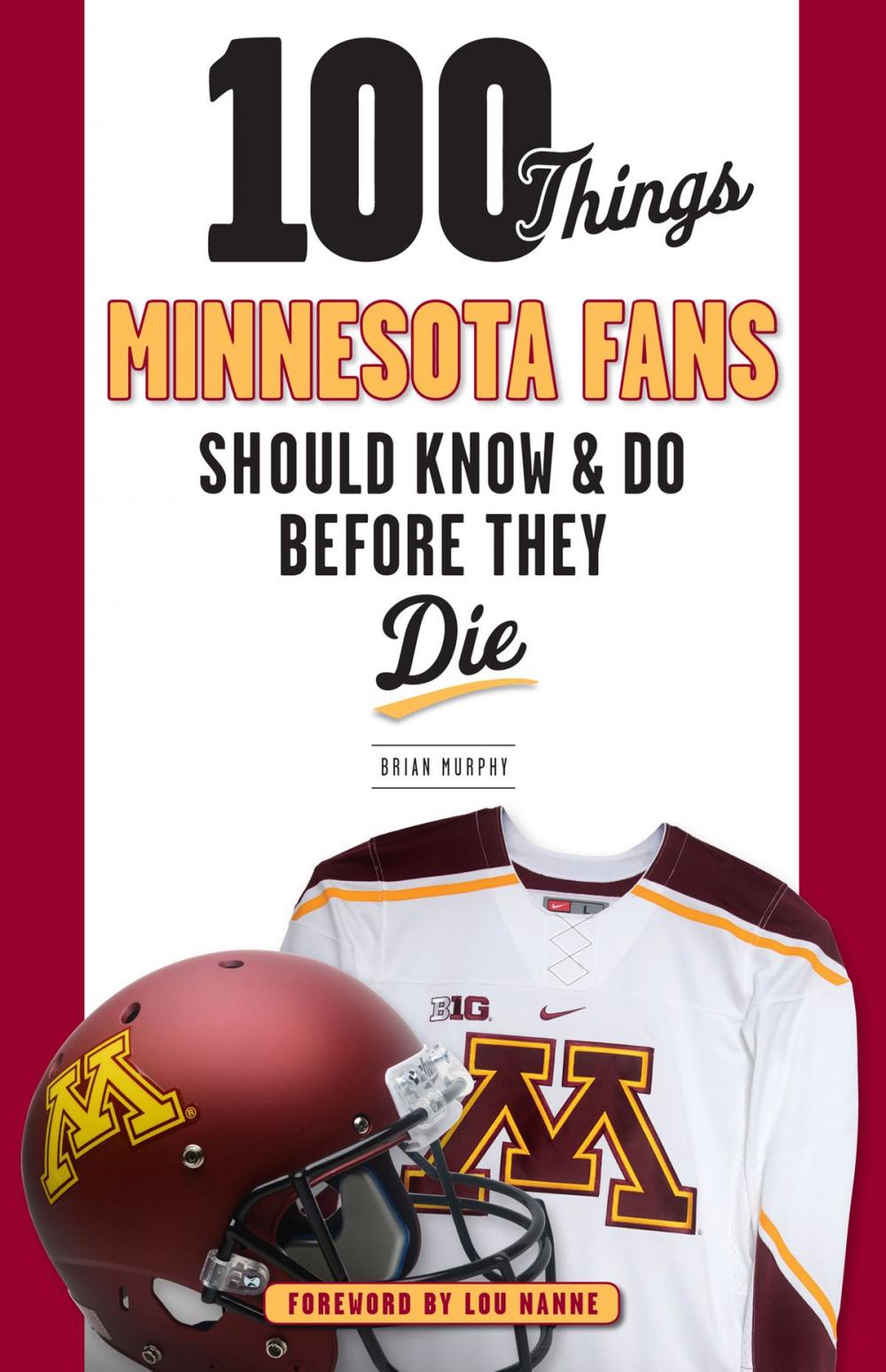 Big bigCover of 100 Things Minnesota Fans Should Know & Do Before They Die