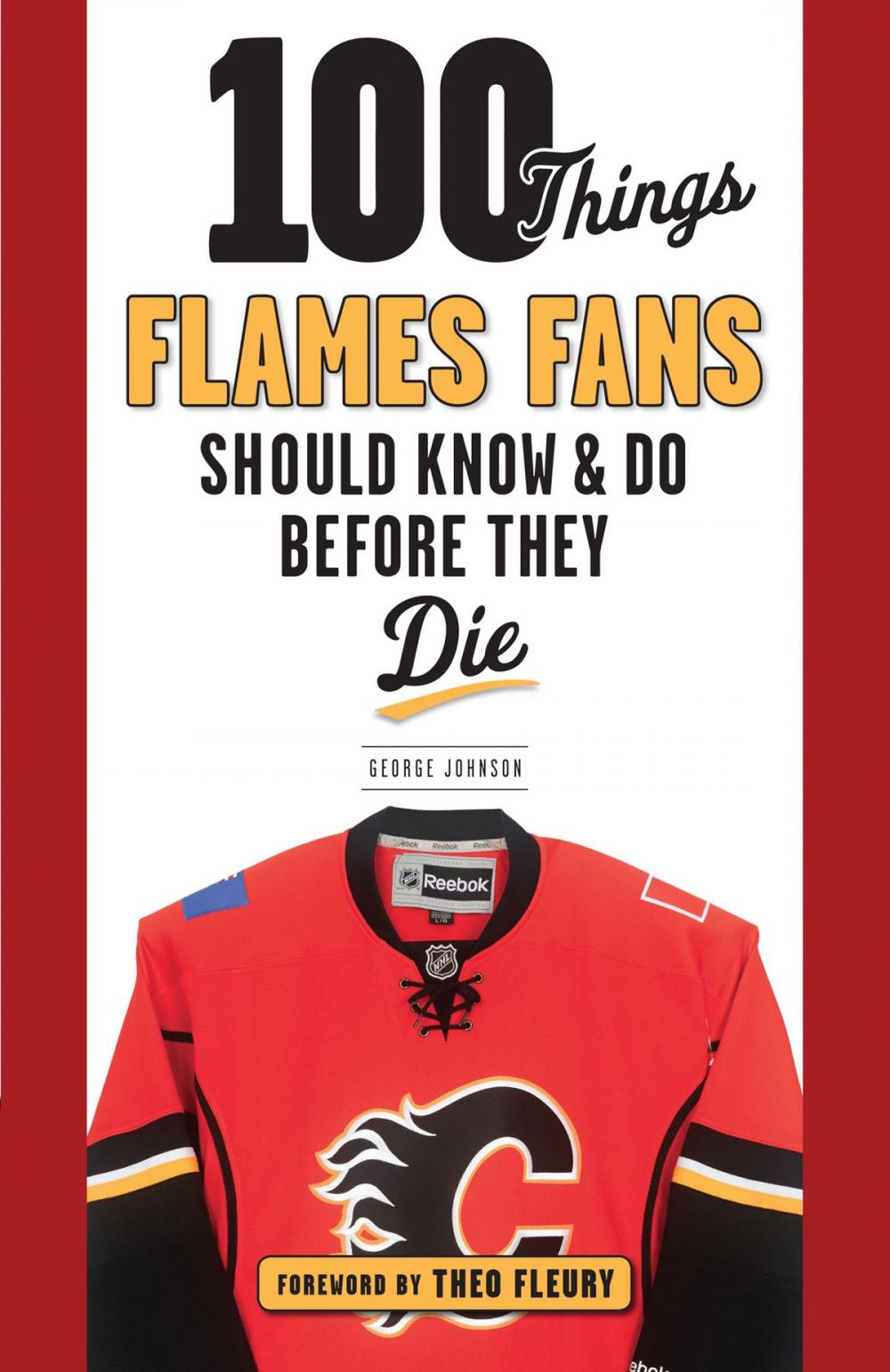 Big bigCover of 100 Things Flames Fans Should Know & Do Before They Die