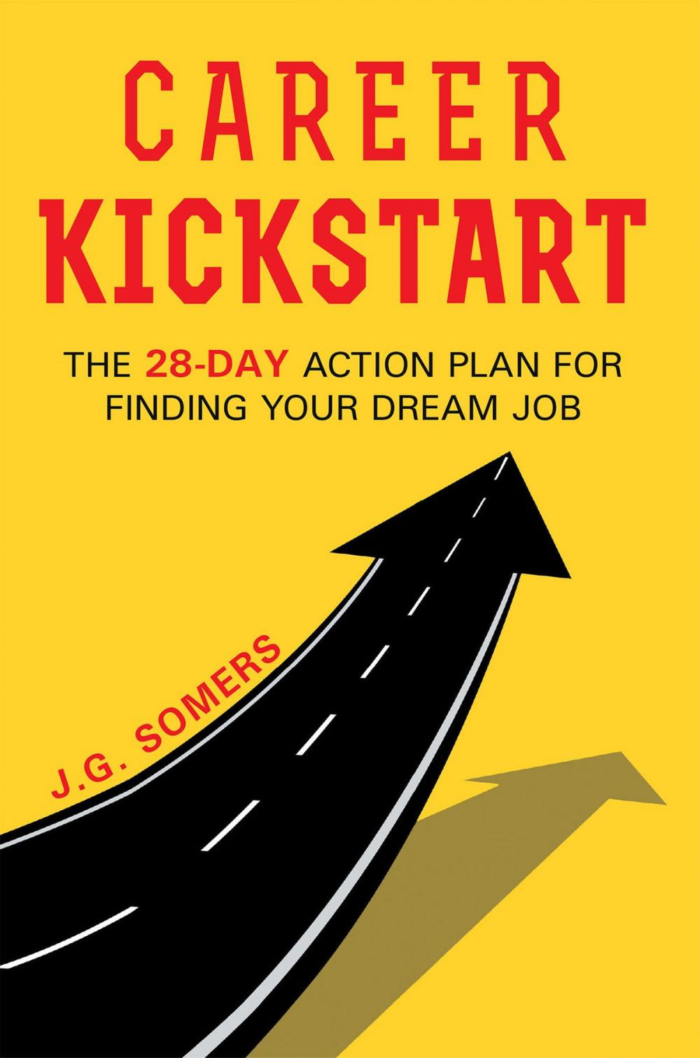 Big bigCover of The Career Kickstart Your 28-Day Action Plan for Finding Your Dream Job