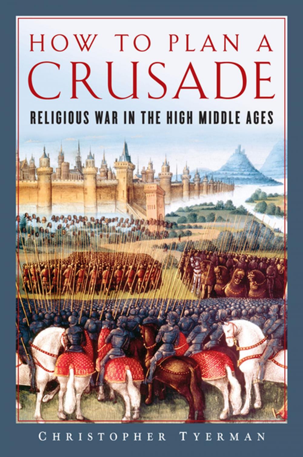 Big bigCover of How to Plan a Crusade: Religious War in the High Middle Ages