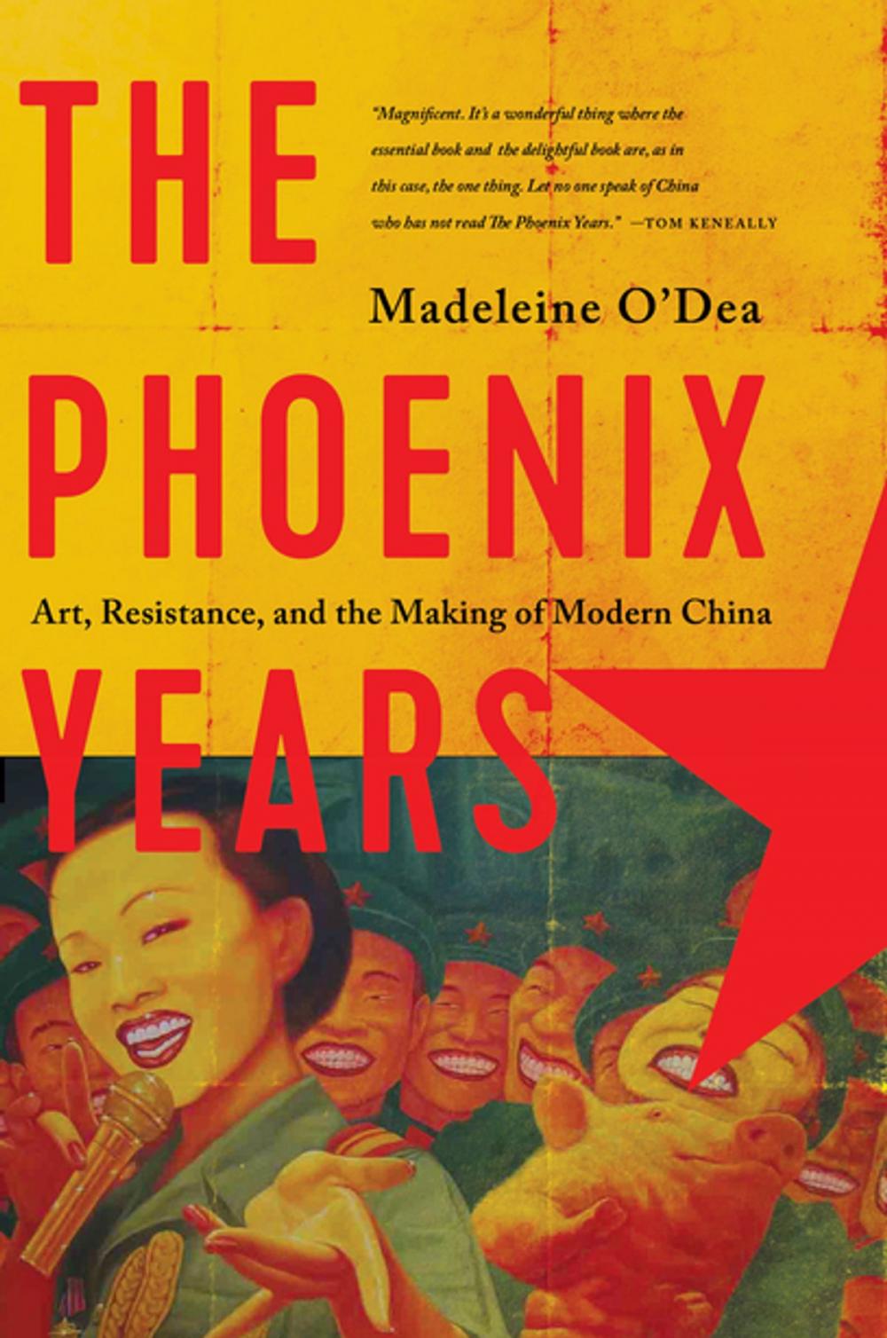 Big bigCover of The Phoenix Years: Art, Resistance, and the Making of Modern China