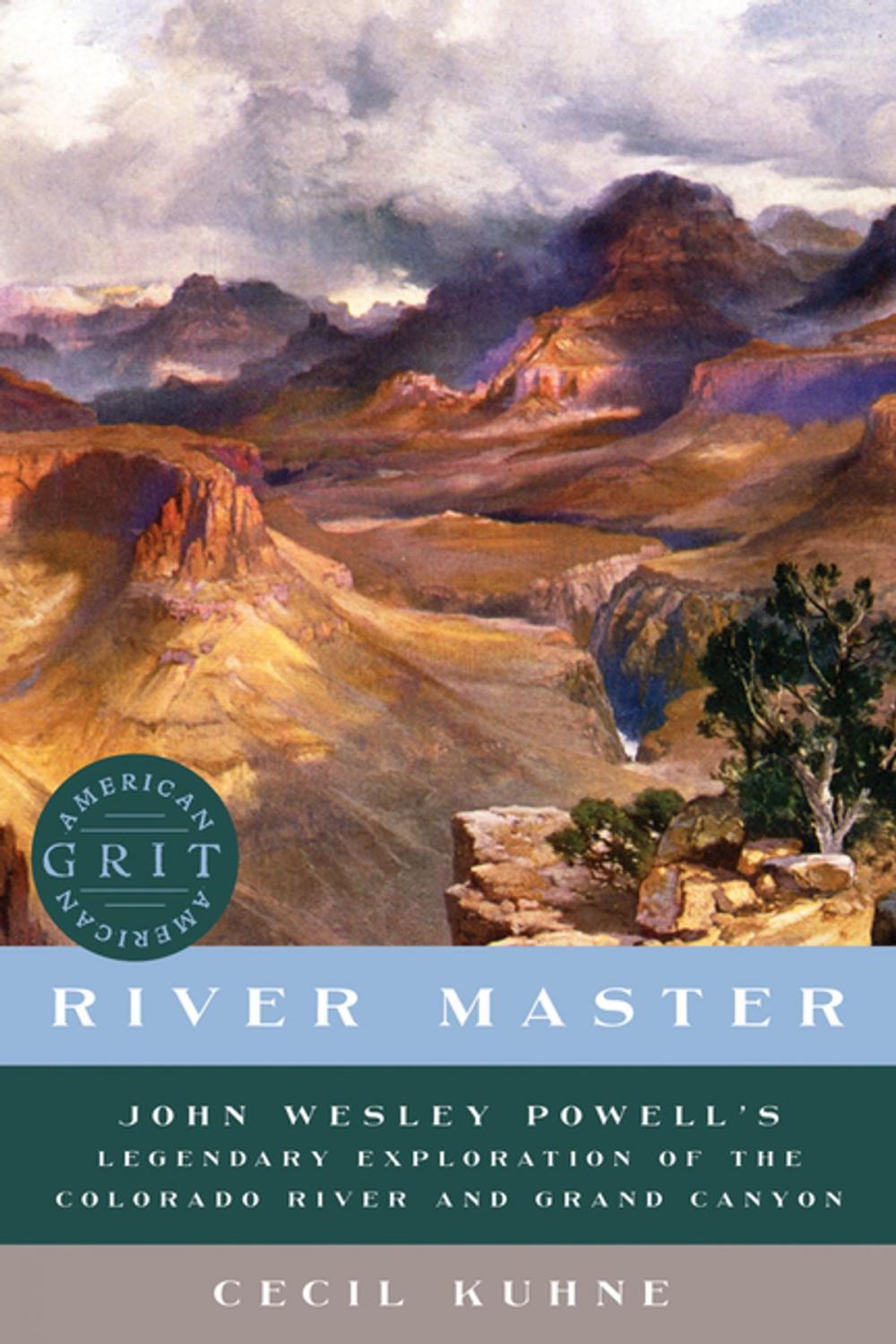 Big bigCover of River Master: John Wesley Powell's Legendary Exploration of the Colorado River and Grand Canyon (American Grit)