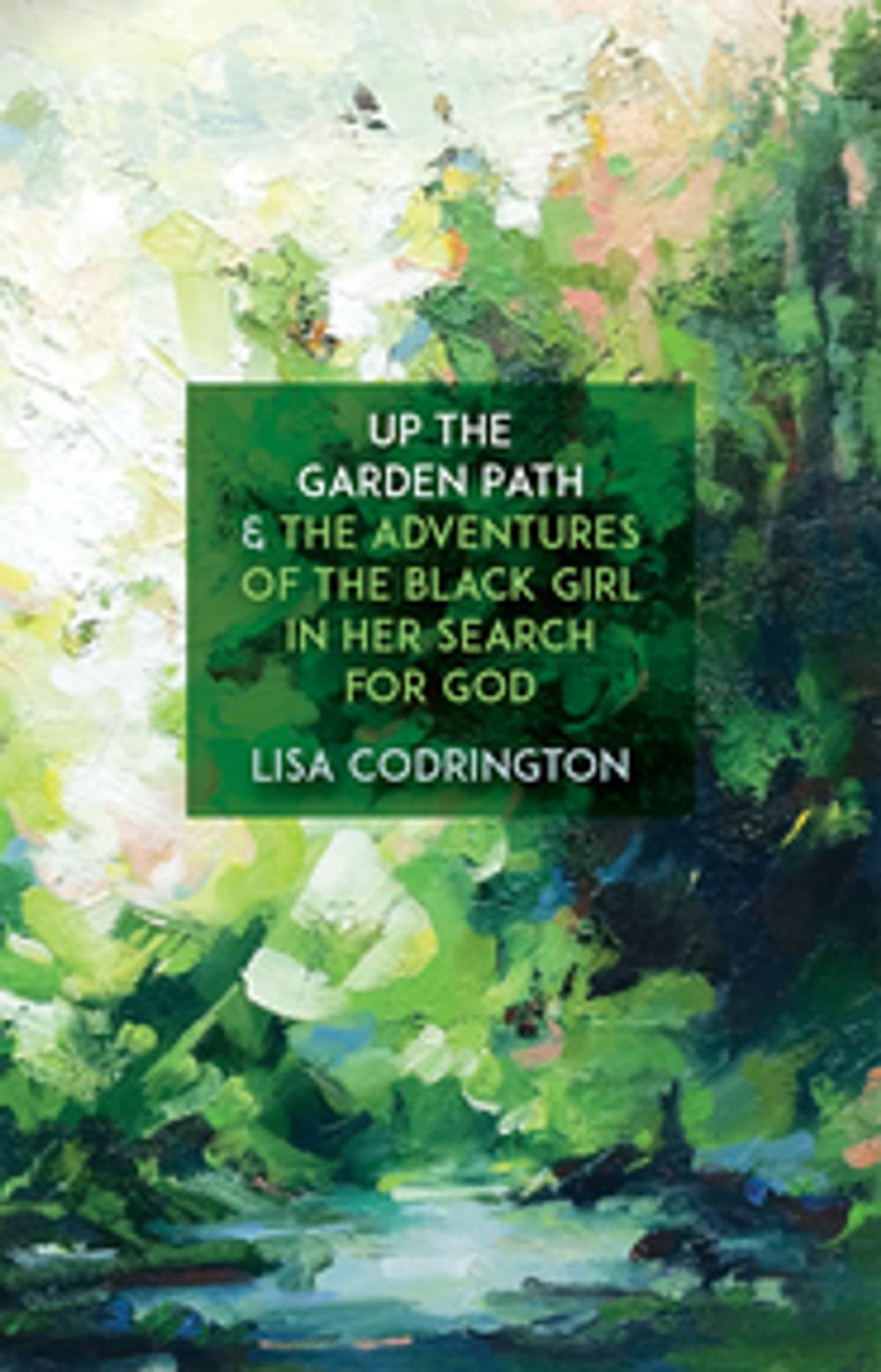 Big bigCover of Up the Garden Path & The Adventures of the Black Girl in Her Search for God