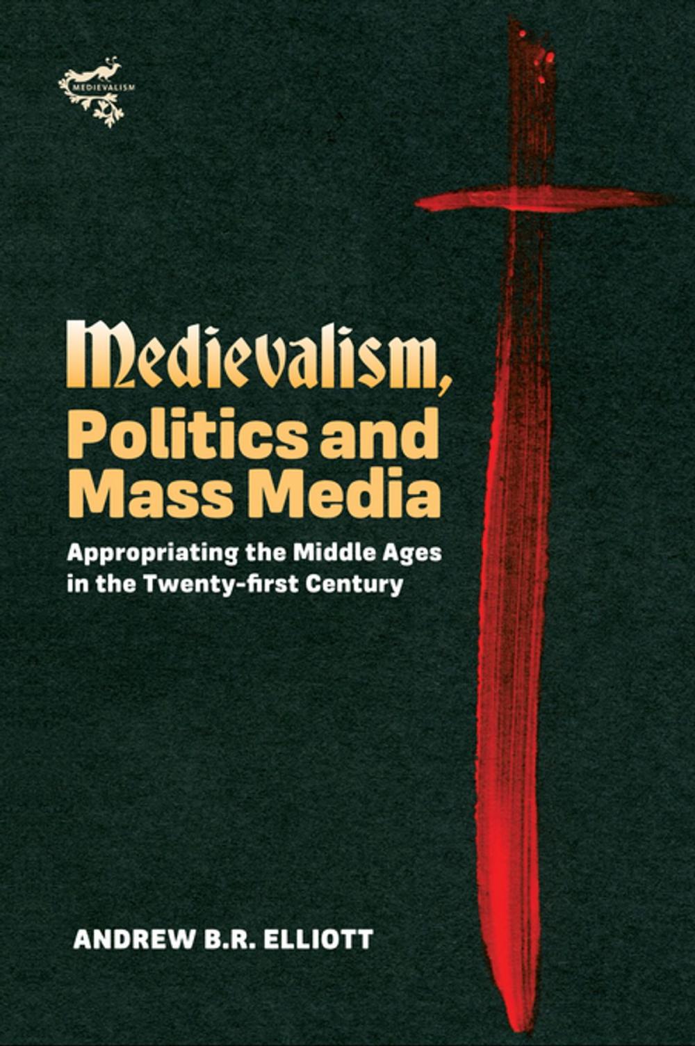 Big bigCover of Medievalism, Politics and Mass Media