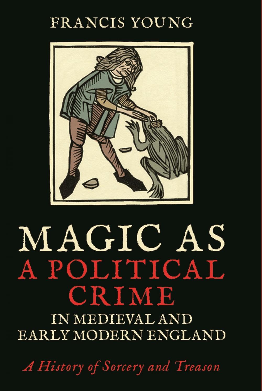 Big bigCover of Magic as a Political Crime in Medieval and Early Modern England