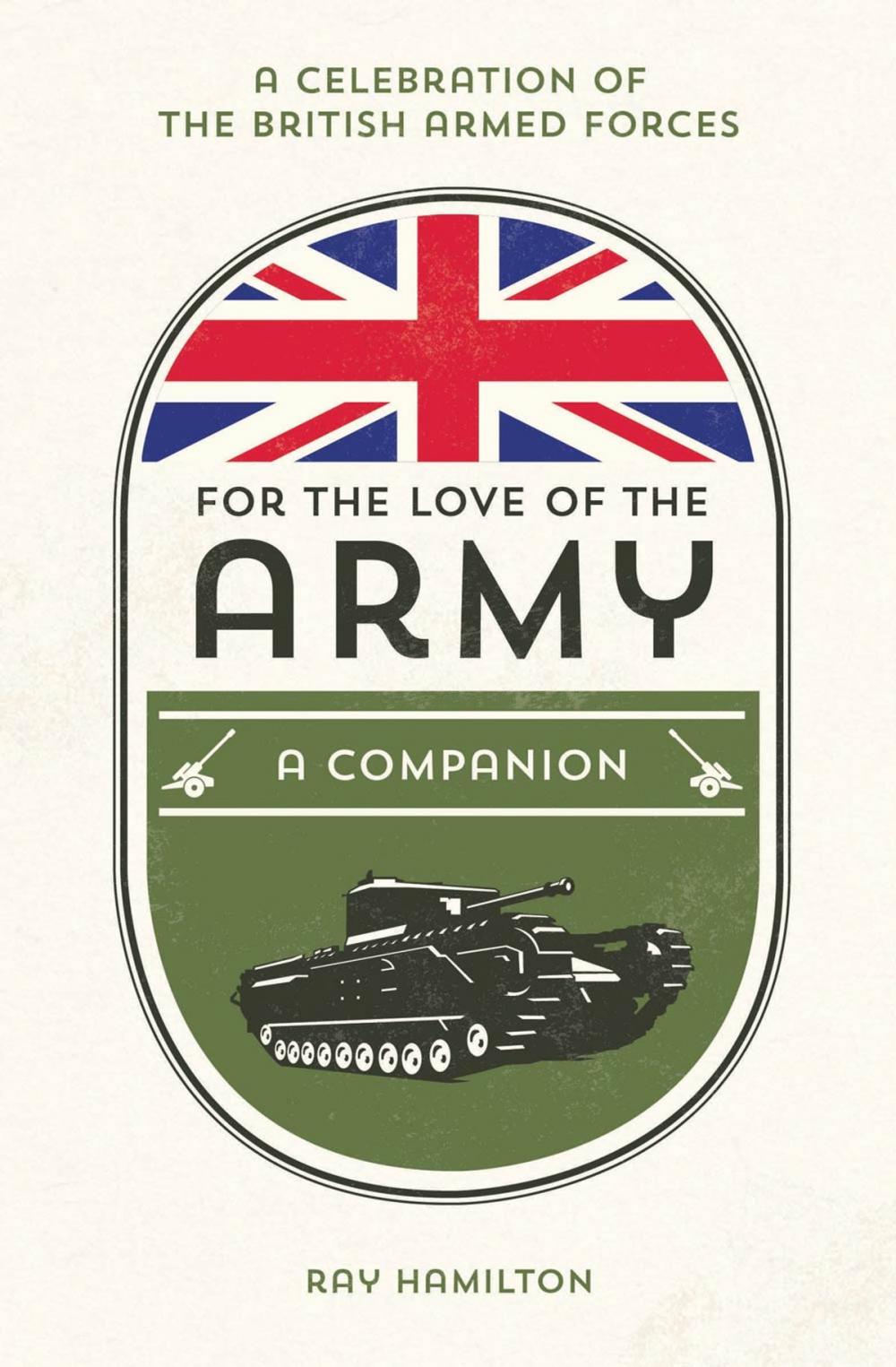 Big bigCover of For the Love of the Army: A Celebration of the British Armed Forces