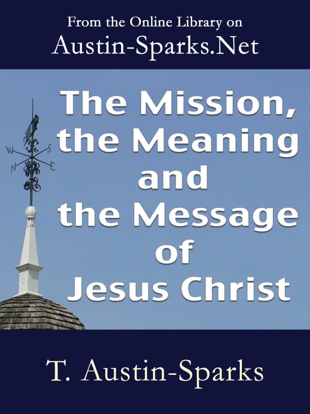 Big bigCover of The Mission, the Meaning and the Message of Jesus Christ