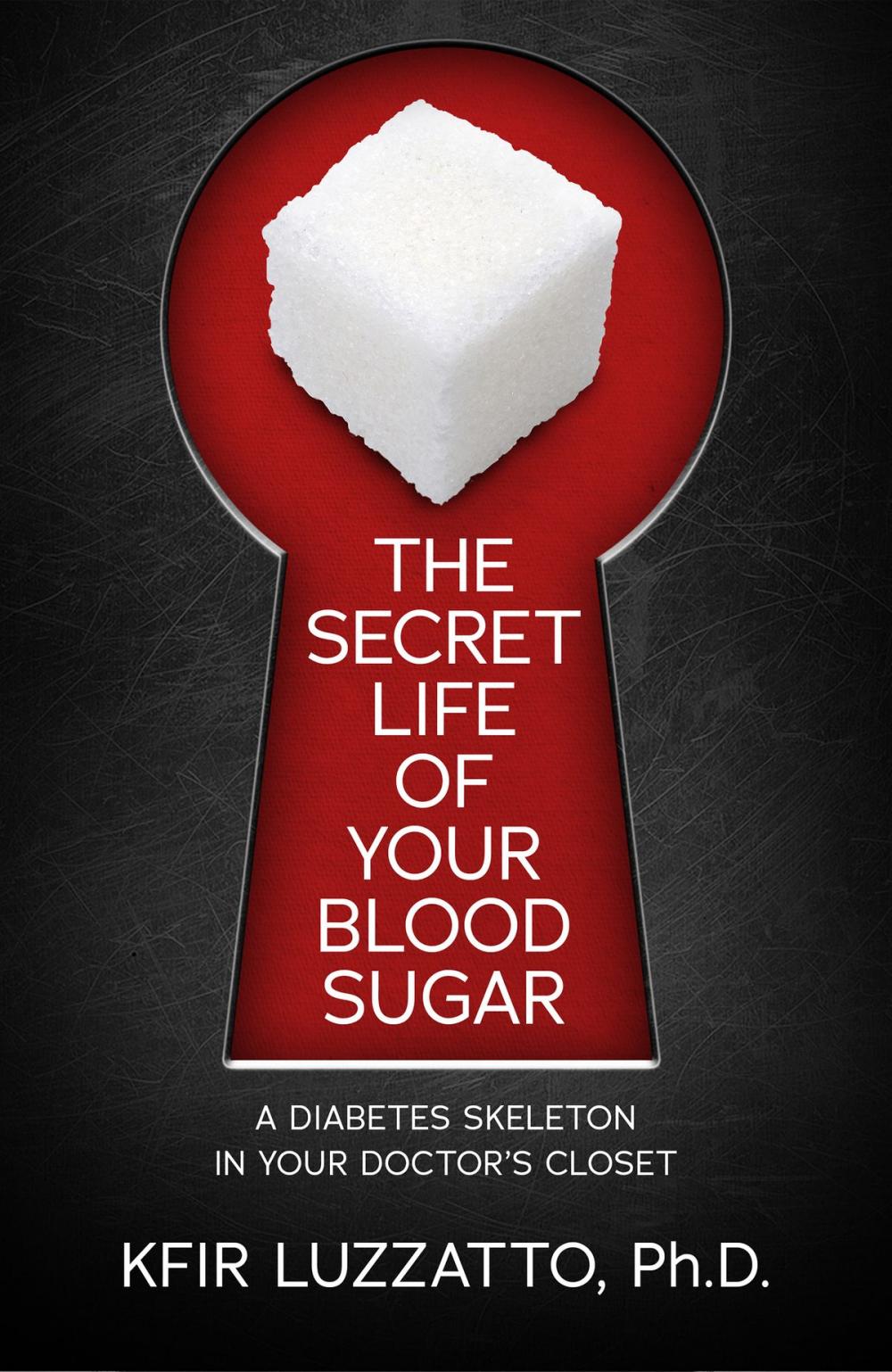 Big bigCover of The Secret Life of Your Blood Sugar: A Diabetes Skeleton in Your Doctor’s Closet