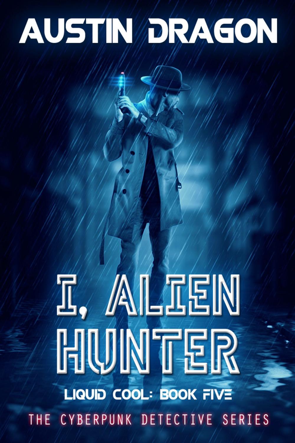 Big bigCover of I, Alien Hunter (Liquid Cool, Book 5)