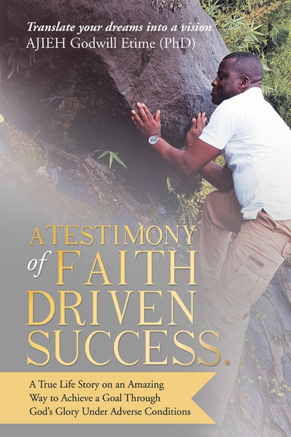 Big bigCover of A Testimony of Faith Driven Success.