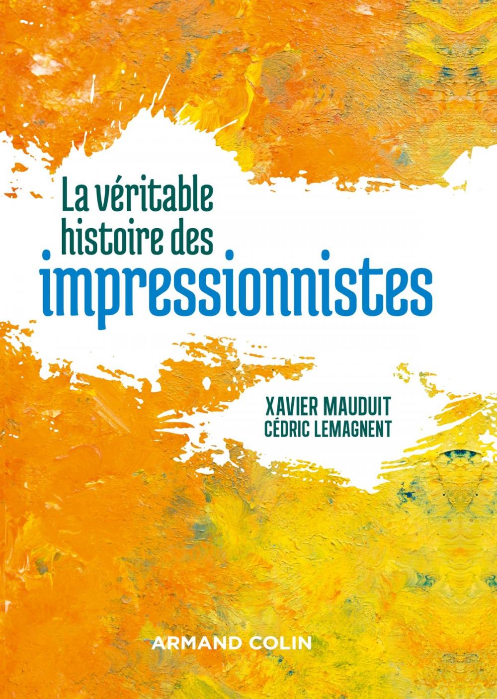 Big bigCover of La véritable histoire des impressionnistes