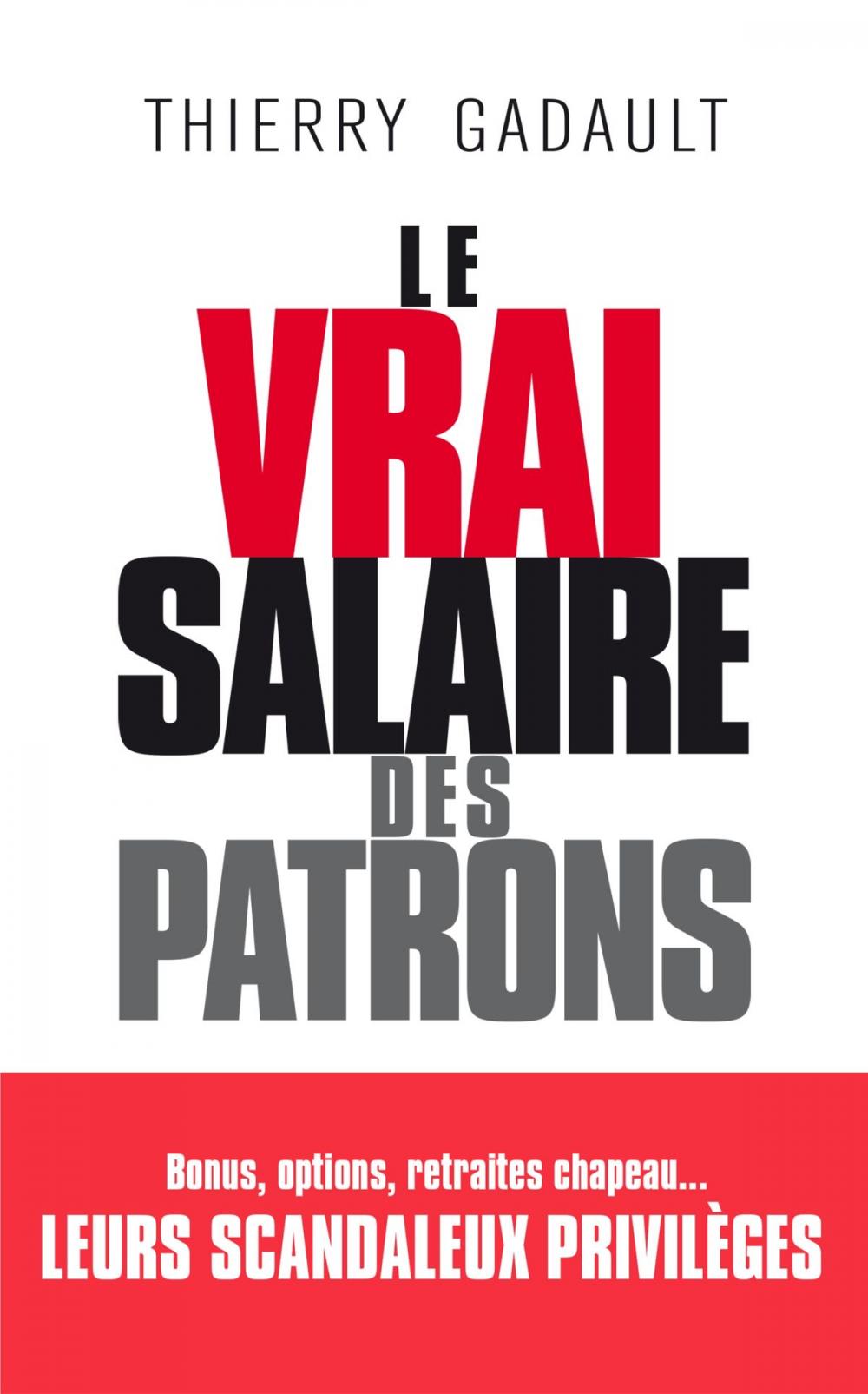 Big bigCover of Le vrai salaire des patrons