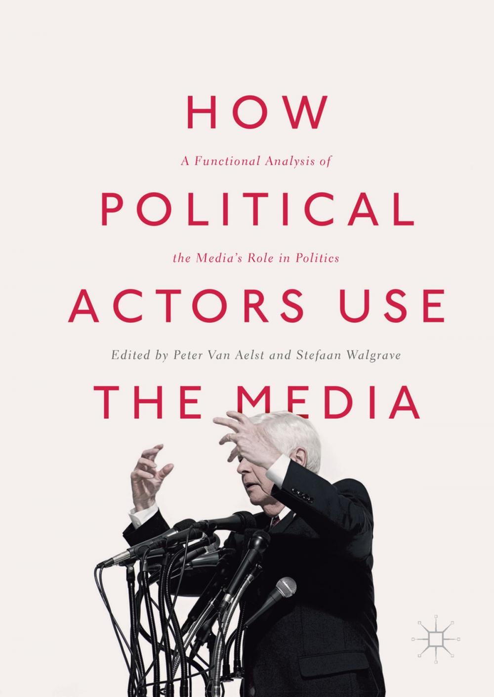 Big bigCover of How Political Actors Use the Media