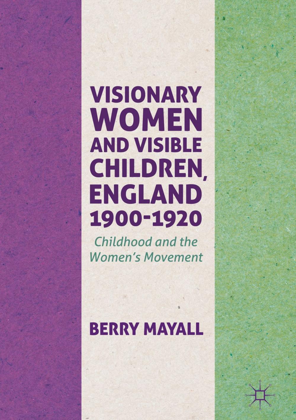 Big bigCover of Visionary Women and Visible Children, England 1900-1920