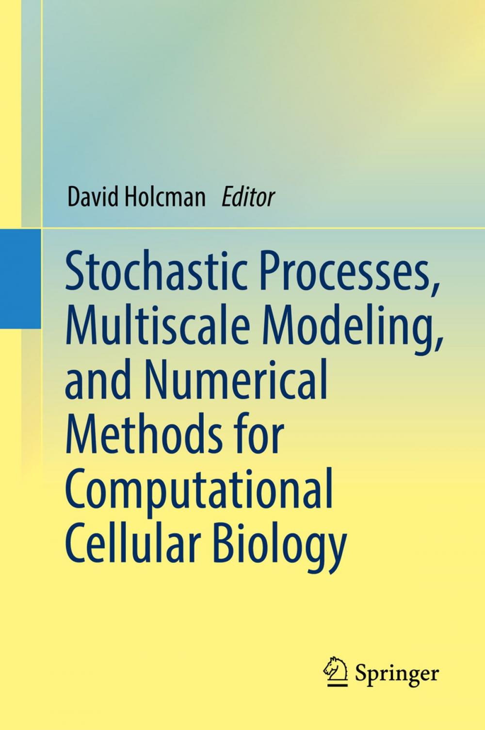 Big bigCover of Stochastic Processes, Multiscale Modeling, and Numerical Methods for Computational Cellular Biology