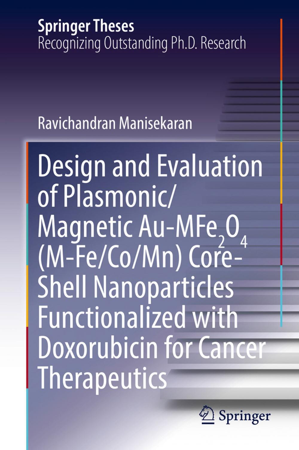Big bigCover of Design and Evaluation of Plasmonic/Magnetic Au-MFe2O4 (M-Fe/Co/Mn) Core-Shell Nanoparticles Functionalized with Doxorubicin for Cancer Therapeutics