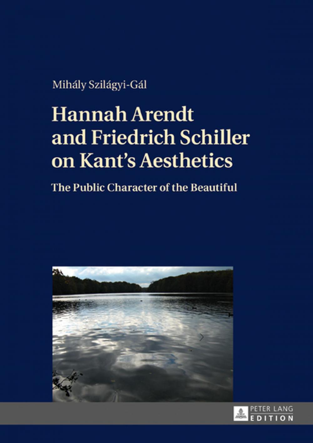 Big bigCover of Hannah Arendt and Friedrich Schiller on Kants Aesthetics