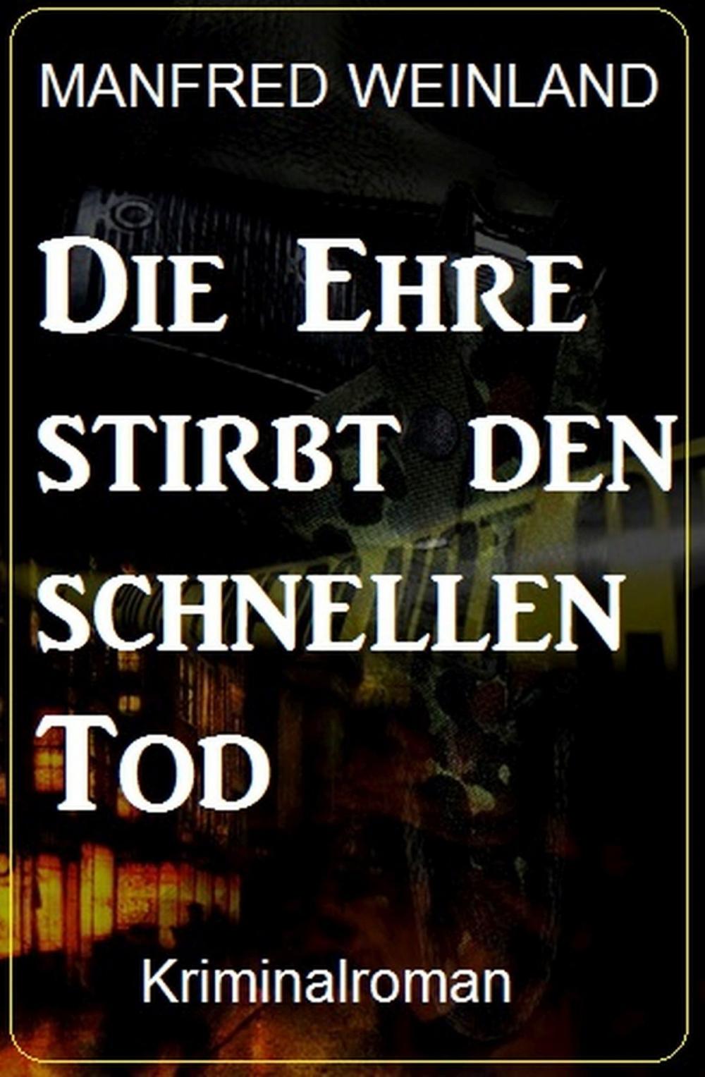 Big bigCover of Die Ehre stirbt den schnellen Tod - Kriminalroman