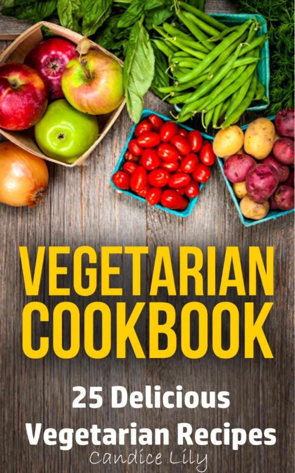 Big bigCover of Vegetarian Cookbook: 25 Delicious Vegetarian Recipes