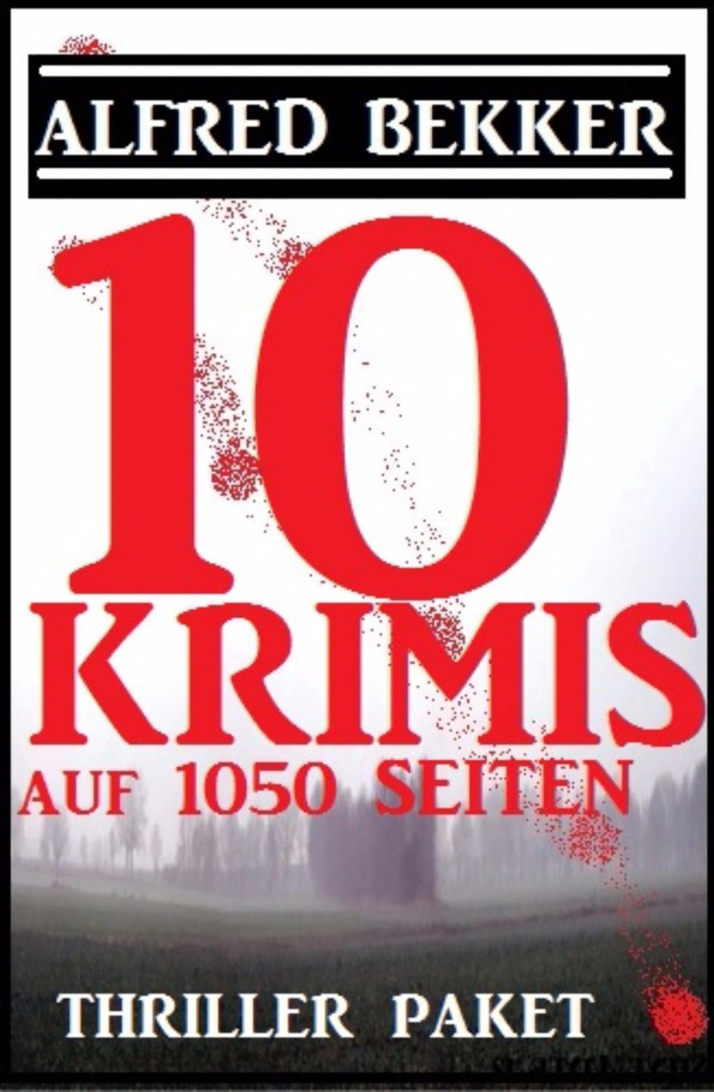 Big bigCover of Thriller Paket: Zehn Alfred Bekker Krimis auf 1052 Seiten