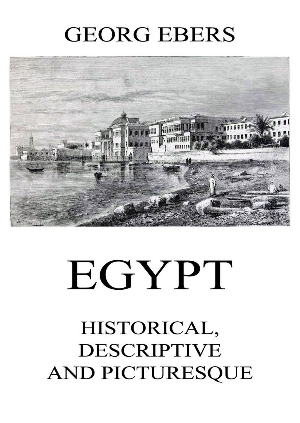 Big bigCover of Egypt: Historical, Descriptive and Picturesque