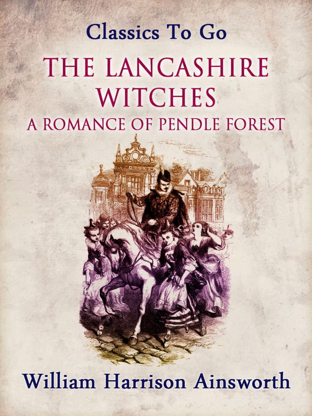 Big bigCover of The Lancashire Witches: A Romance of Pendle Forest