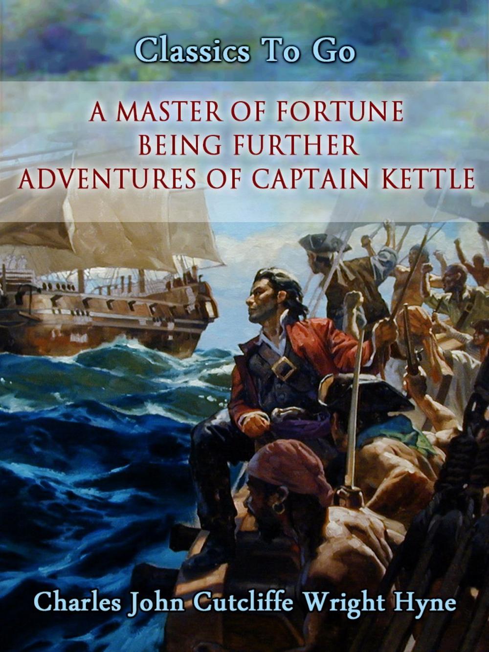 Big bigCover of A Master of Fortune: Being Further Adventures of Captain Kettle