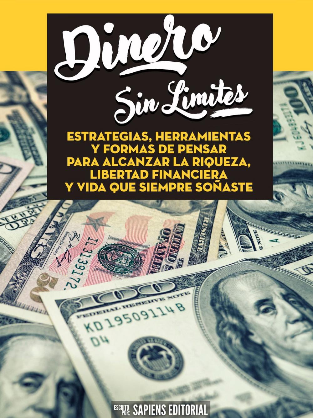 Big bigCover of Dinero Sin Limites: Estrategias, Herramientas Y Formas De Pensar Para Alcanzar La Riqueza, Libertad Financiera Y Vida Que Siempre Soñaste