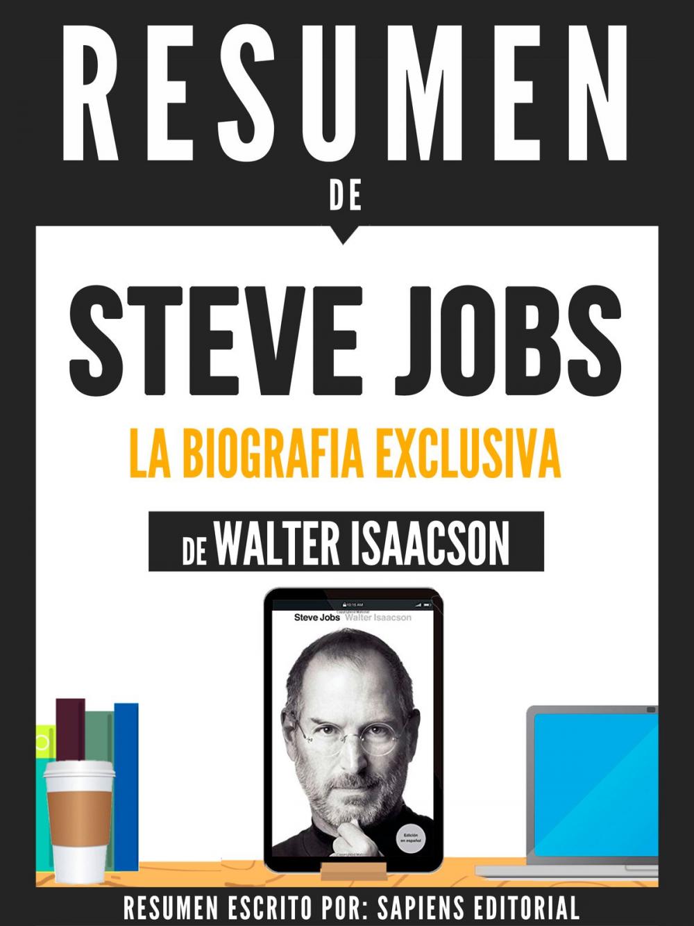 Big bigCover of Resumen De "Steve Jobs: La Biografia Exclusiva - De Walter Isaacson"