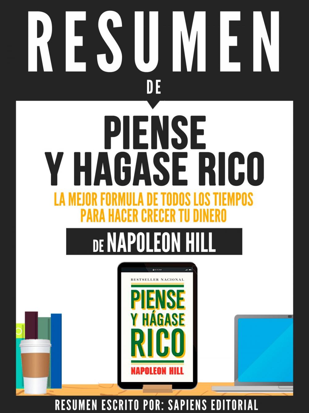 Big bigCover of Resumen De "Piense Y Hagase Rico: La Mejor Fórmula De Todos Los Tiempos Para Hacer Crecer Tu Dinero - De Napoleon Hill"