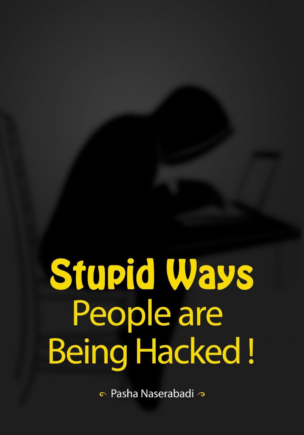 Big bigCover of Stupid Ways People are Being Hacked!