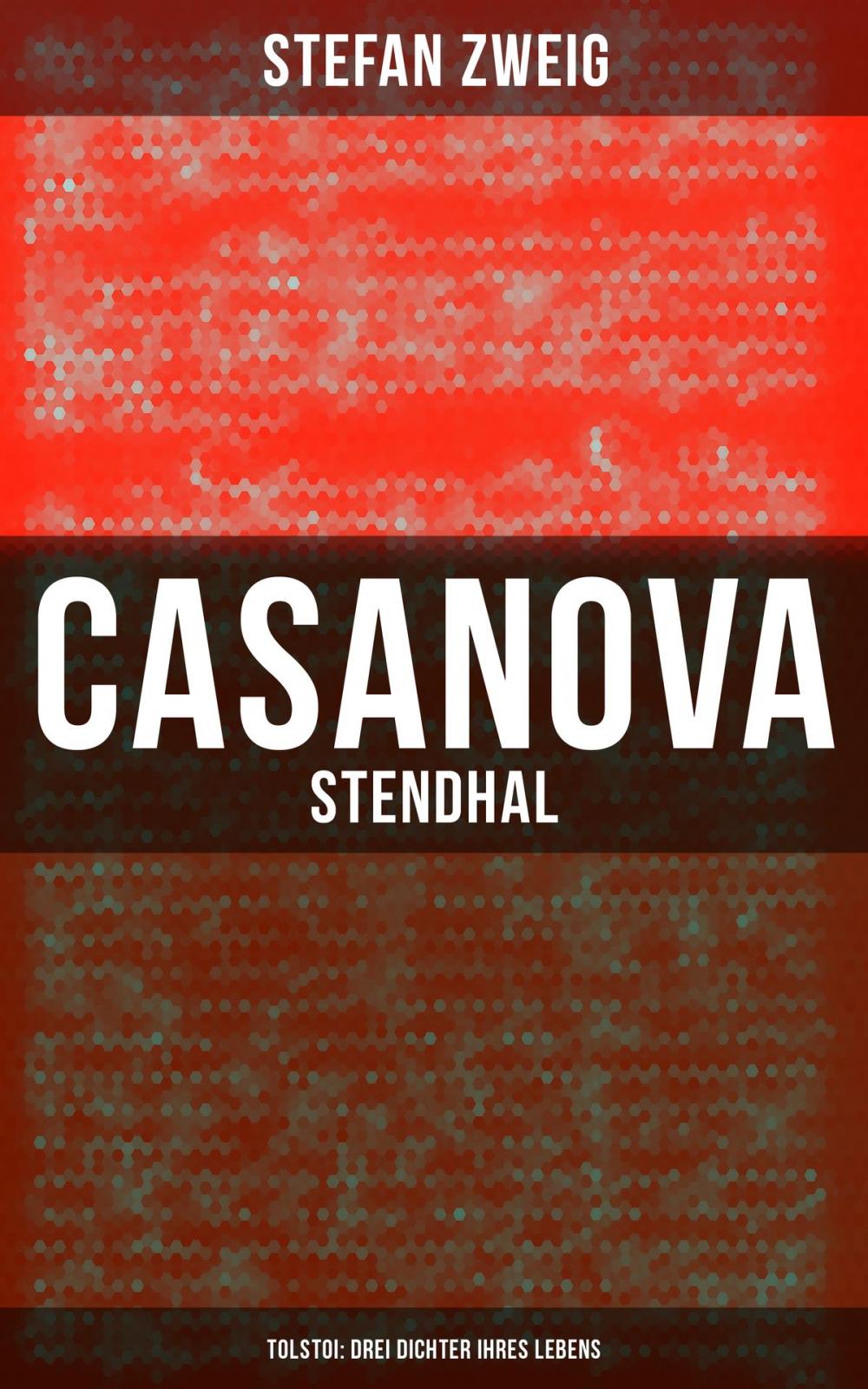 Big bigCover of Casanova - Stendhal - Tolstoi: Drei Dichter ihres Lebens