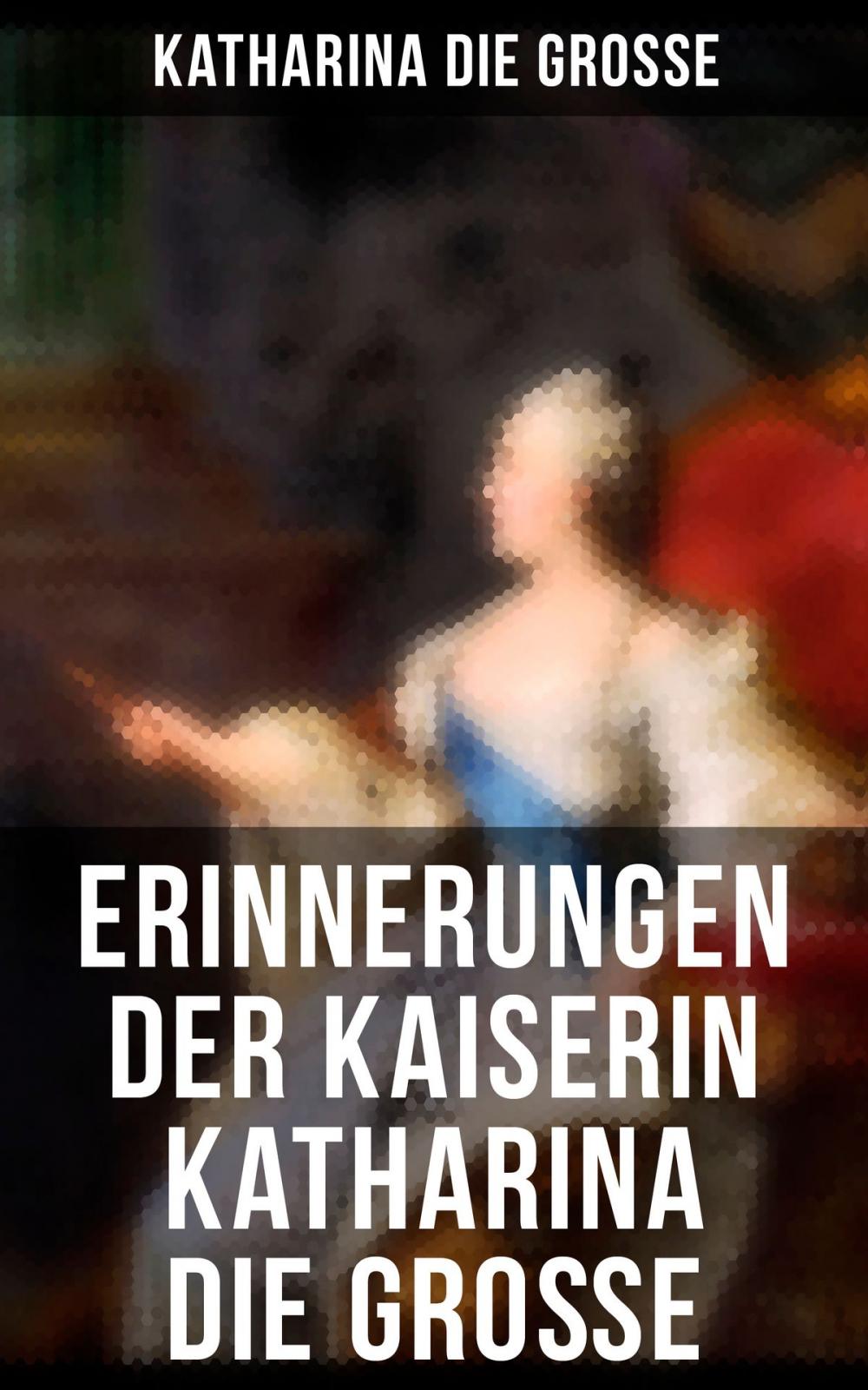 Big bigCover of Erinnerungen der Kaiserin Katharina die Große