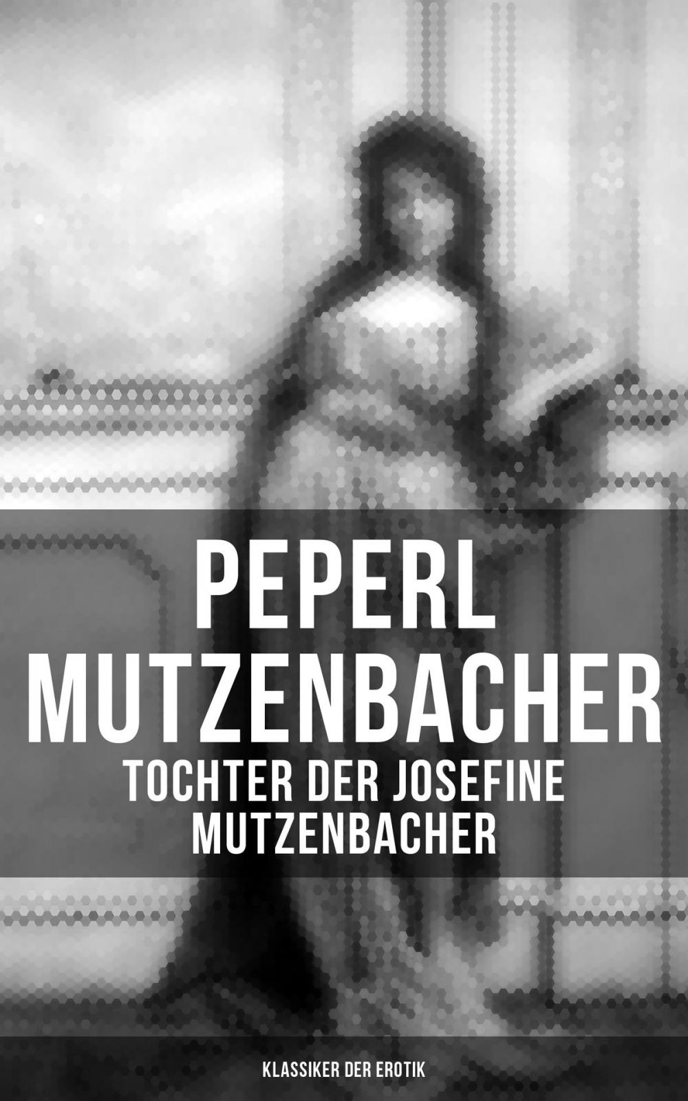 Big bigCover of Peperl Mutzenbacher - Tochter der Josefine Mutzenbacher (Klassiker der Erotik)