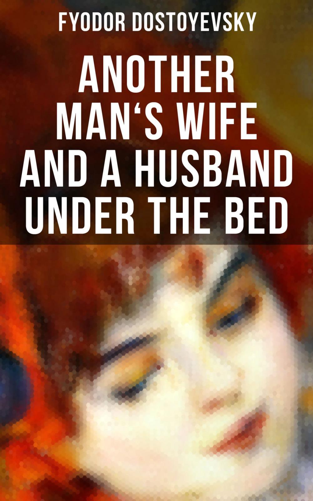 Big bigCover of ANOTHER MAN'S WIFE AND A HUSBAND UNDER THE BED