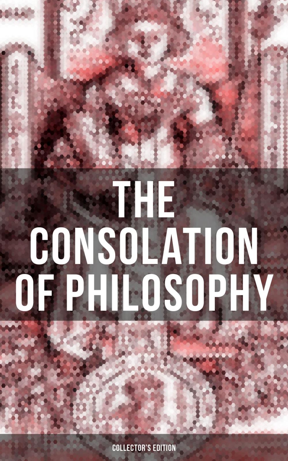 Big bigCover of THE CONSOLATION OF PHILOSOPHY (Collector's Edition)