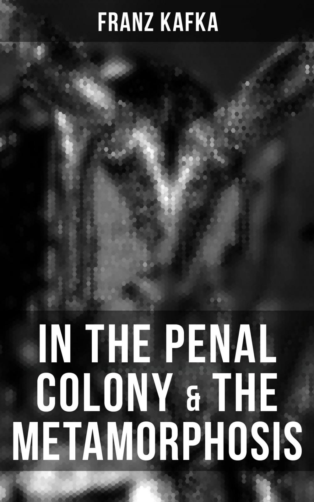 Big bigCover of IN THE PENAL COLONY & THE METAMORPHOSIS