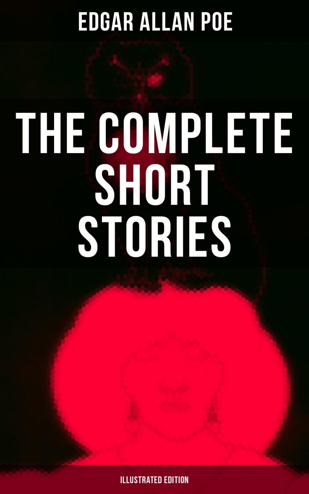 Big bigCover of The Complete Short Stories of Edgar Allan Poe (Illustrated Edition)