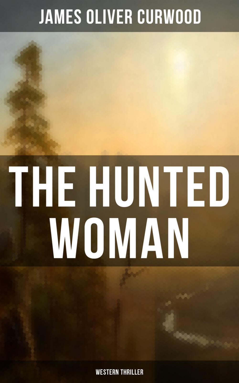 Big bigCover of THE HUNTED WOMAN (Western Thriller)