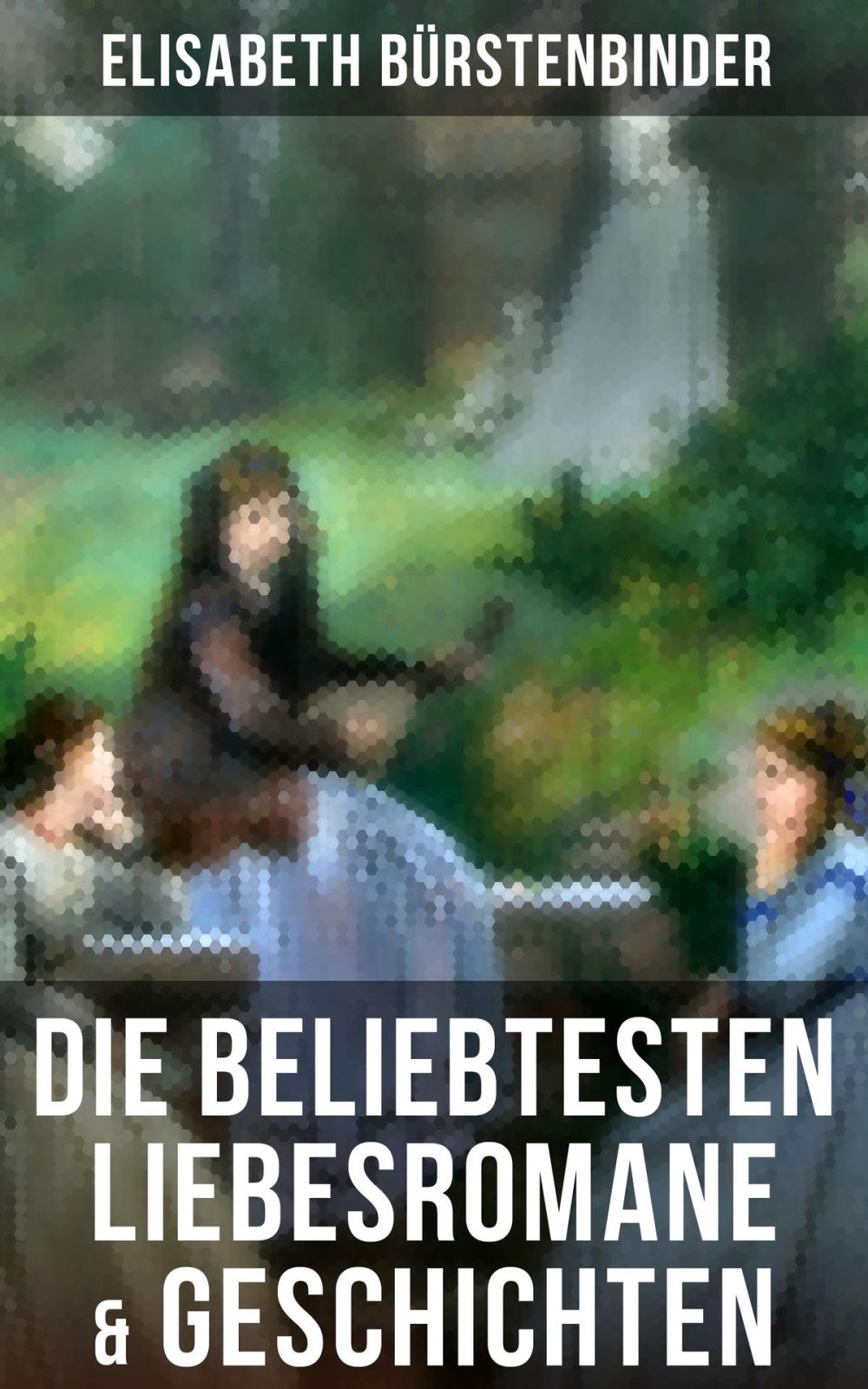 Big bigCover of Die beliebtesten Liebesromane & Geschichten von Elisabeth Bürstenbinder