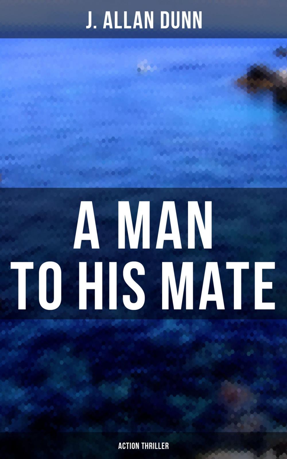 Big bigCover of A Man to His Mate (Action Thriller)