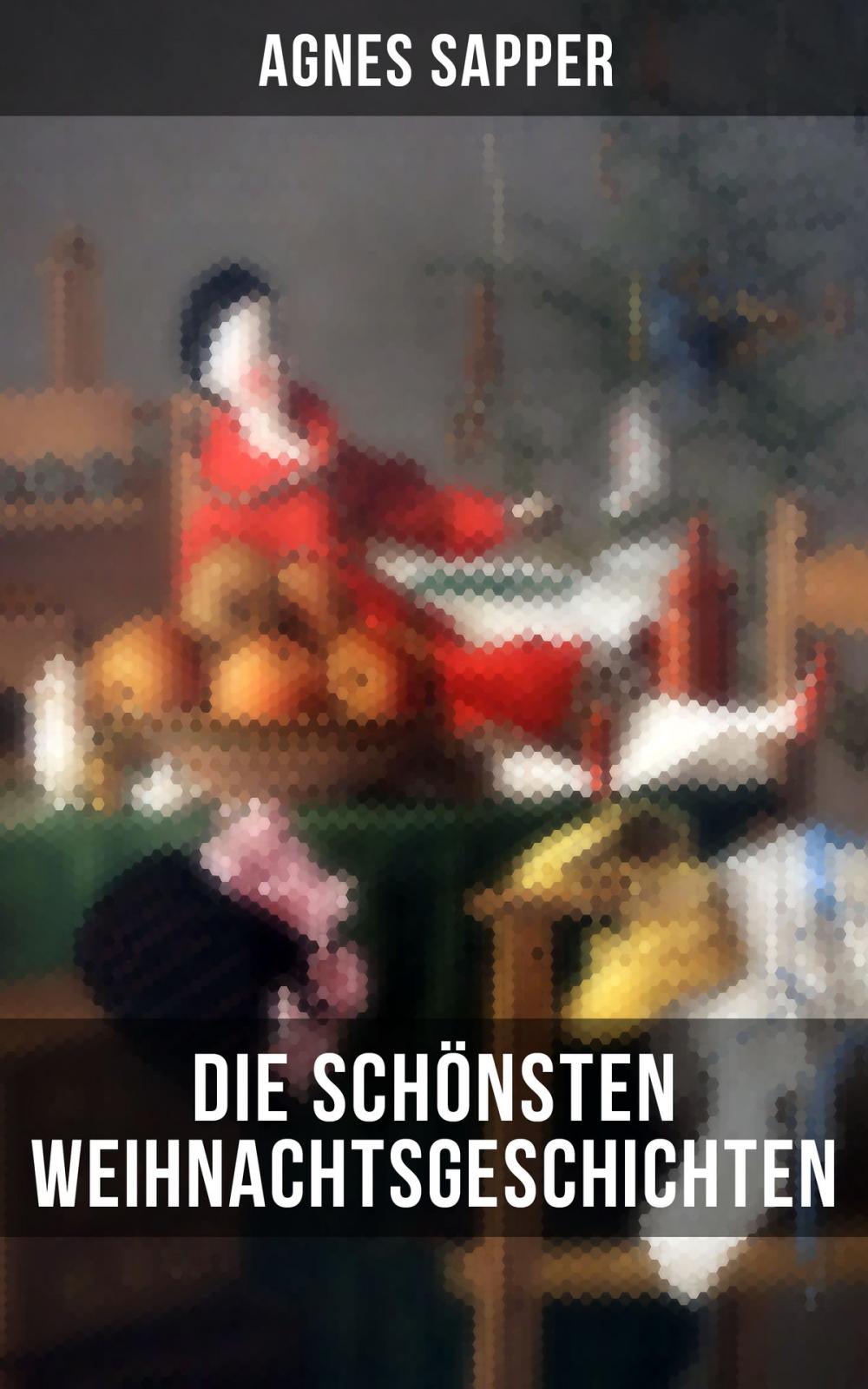 Big bigCover of Die schönsten Weihnachtsgeschichten von Agnes Sapper