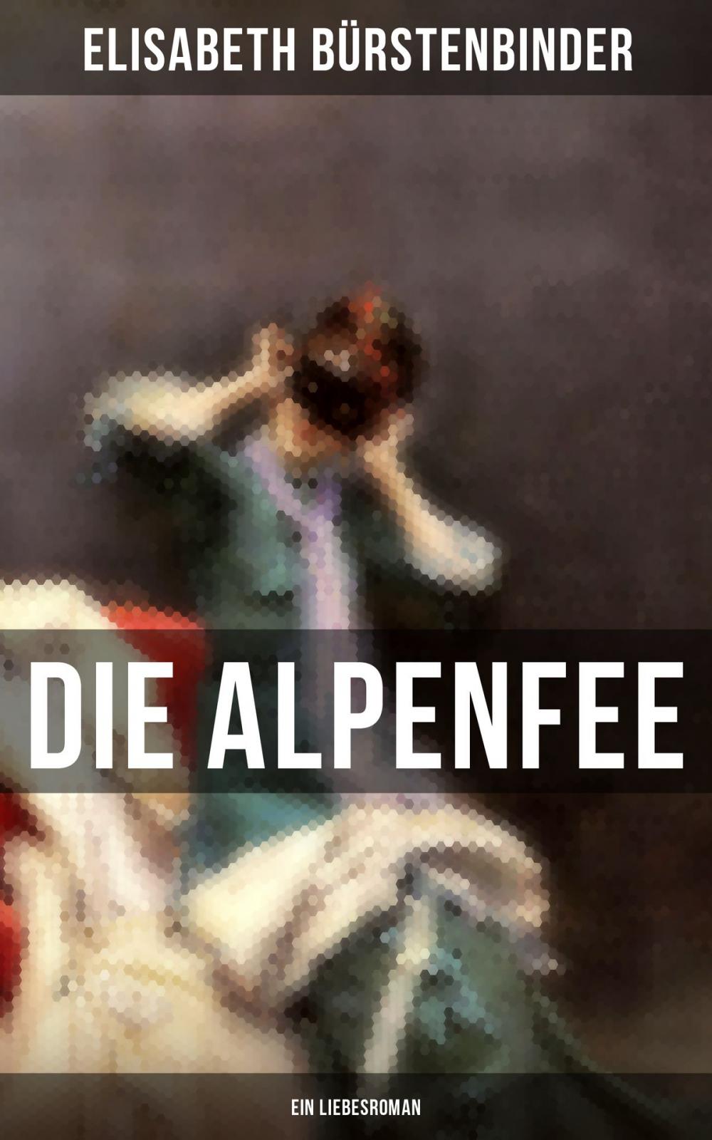 Big bigCover of Die Alpenfee (Ein Liebesroman)