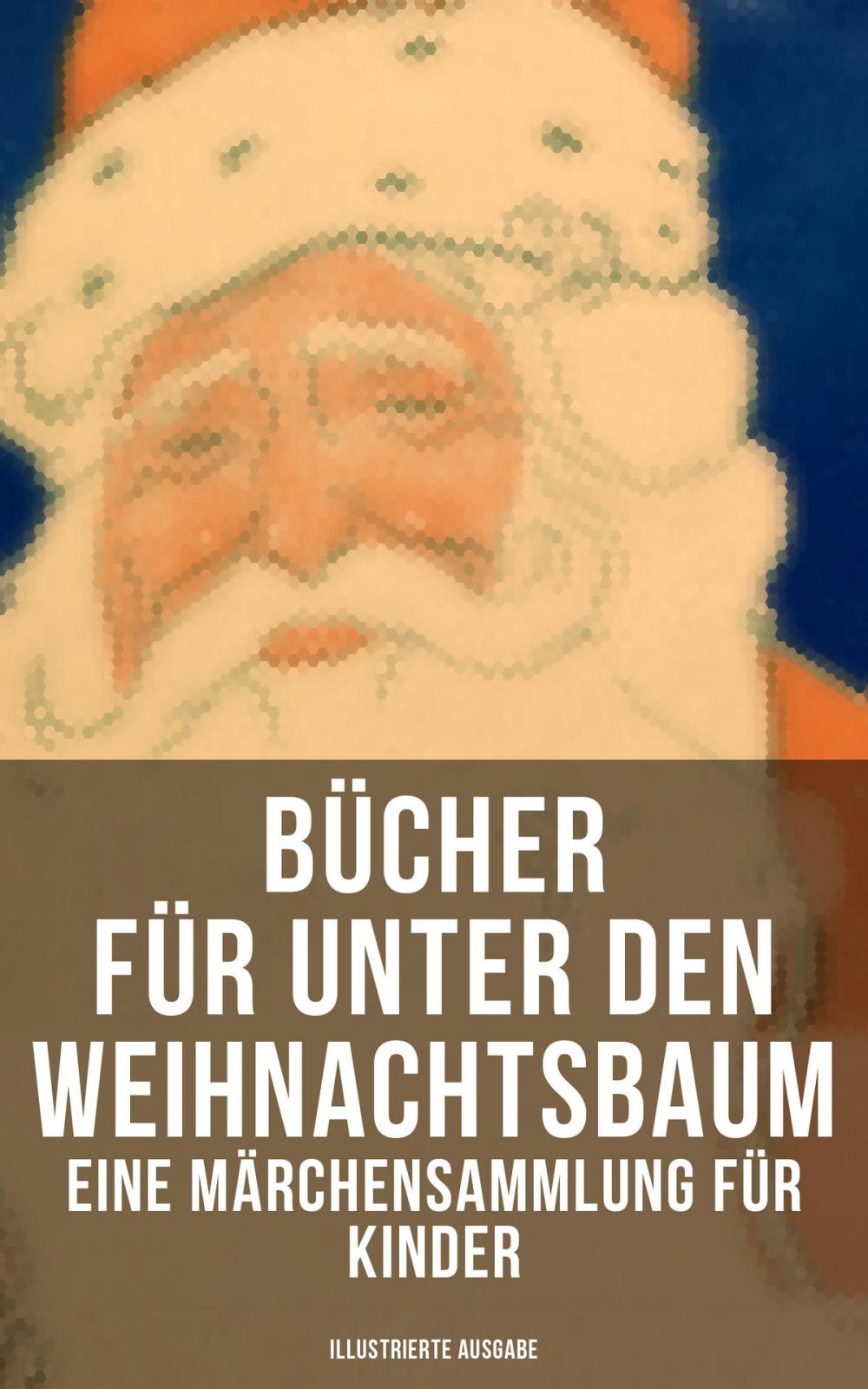 Big bigCover of Bücher für unter den Weihnachtsbaum - Eine Märchensammlung für Kinder (Illustrierte Ausgabe)