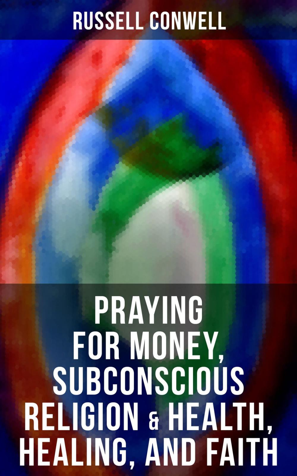 Big bigCover of Praying for Money, Subconscious Religion & Health, Healing, and Faith