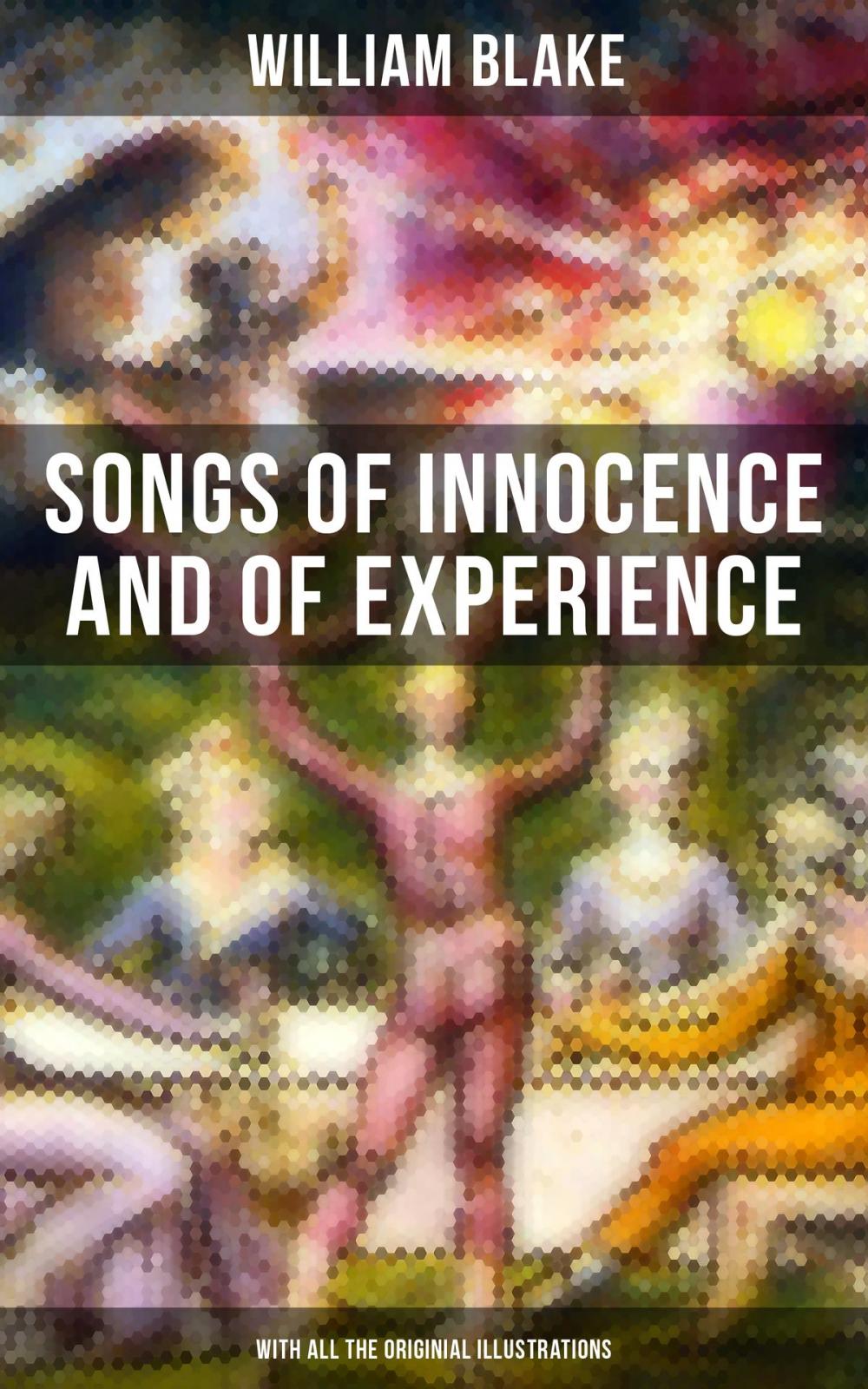 Big bigCover of Songs of Innocence and of Experience (With All the Originial Illustrations)