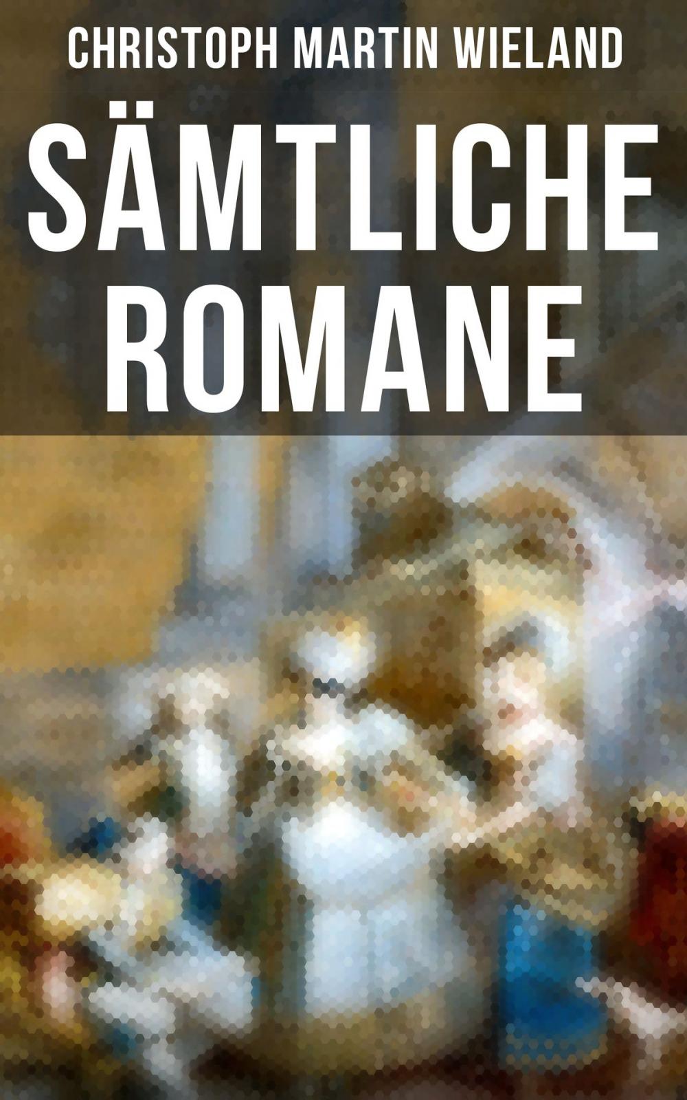 Big bigCover of Sämtliche Romane von Christoph Martin Wieland