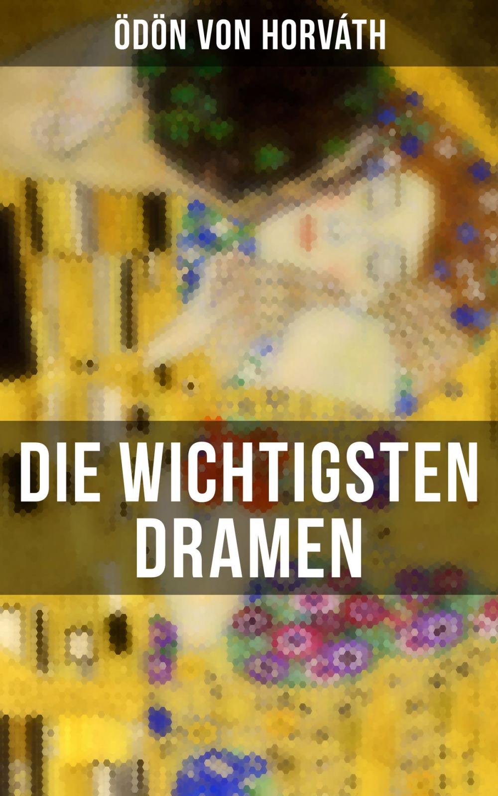 Big bigCover of Die wichtigsten Dramen von Ödön von Horváth