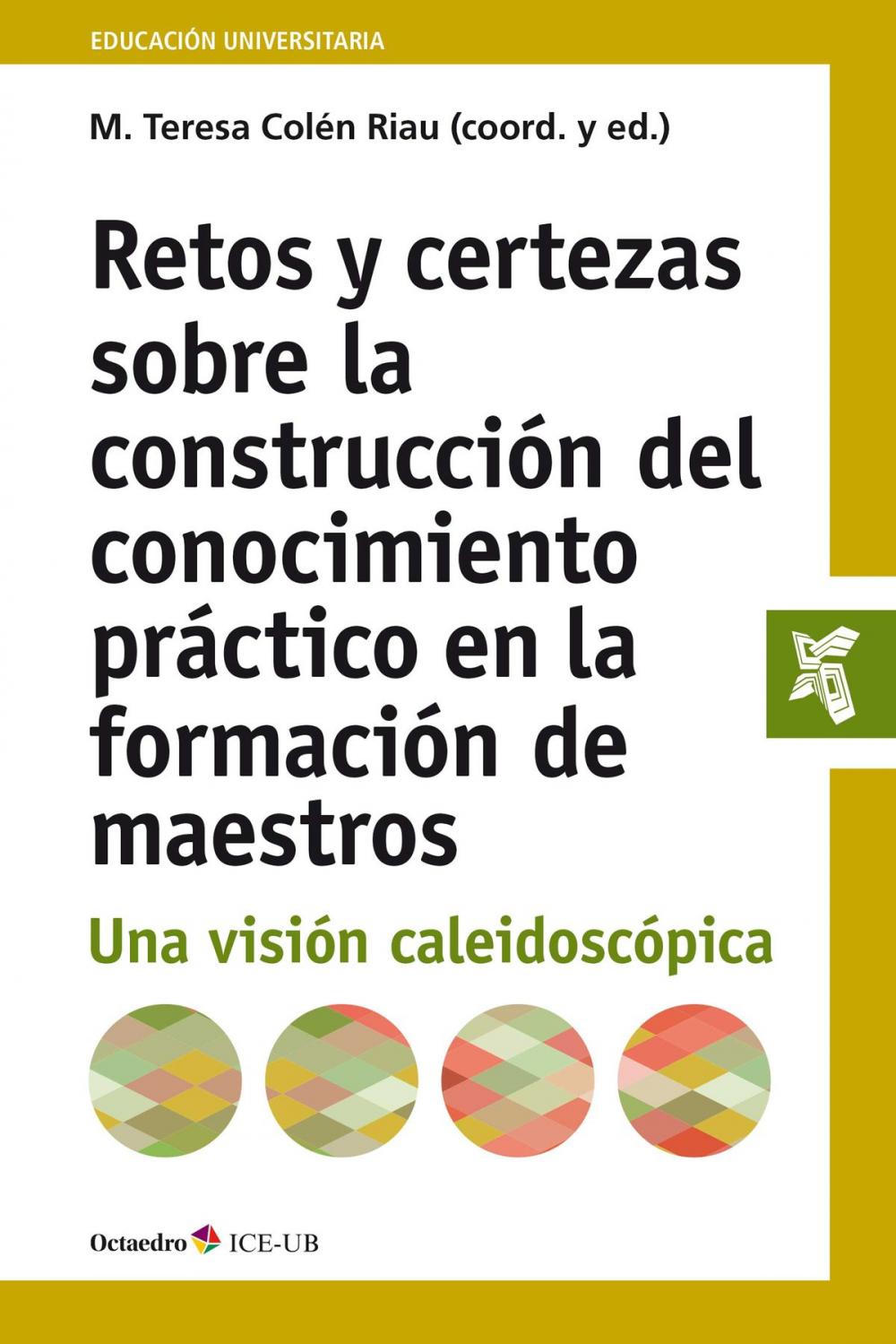 Big bigCover of Retos y certezas sobre la construcción del conocimiento práctico en la formación de maestros