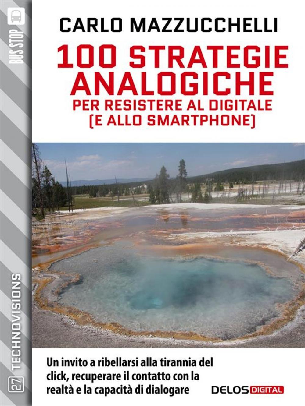 Big bigCover of 100 strategie analogiche per resistere al digitale (e allo smartphone)